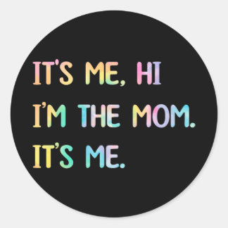 Mothers Day Gift Tie Dye Its Me Hi I'm The Mum Its Classic Round Sticker
