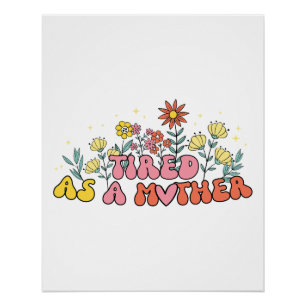 Mother's Day Gift Tired As A Mother Poster