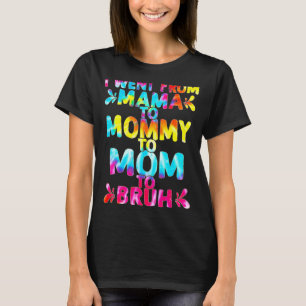 Mothers Day I Went From Mama To Mummy To Mum To Br T-Shirt