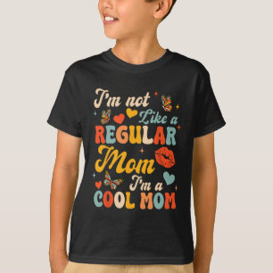 Mothers Day I'm Not Like A Regular Mum I'm A Cool T-Shirt