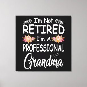mothers day im not retired im a professional  canvas print