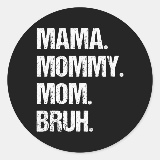 Mothers Day Mama Mummy Mum Bruh Classic Round Sticker (Front)