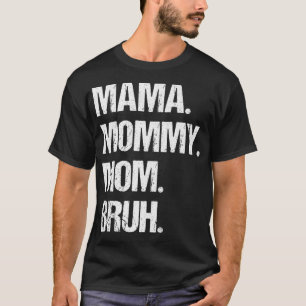 Mothers Day Mama Mummy Mum Bruh Premium T-Shirt