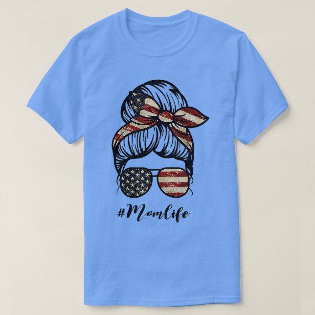 Mothers Day Mom Life Bun Hair Sunglasses American  T-Shirt (Design Front)