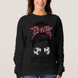 Mothers Day Mum Life Soccer Mum Messy Bun Women Sweatshirt