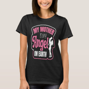 Mother's Day Mum My Mother Is My Angel On Earth T-Shirt