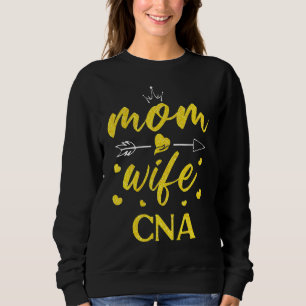 Mother's Day Mum Wife Cna  Nurse's Day Nursing Cna Sweatshirt