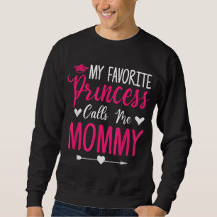 Mother's Day My Favourite Princess Calls Me Mummy Sweatshirt