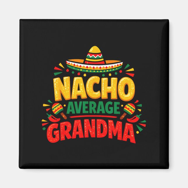 Mother's day nacho average grandma funny cinco de magnet (Front)