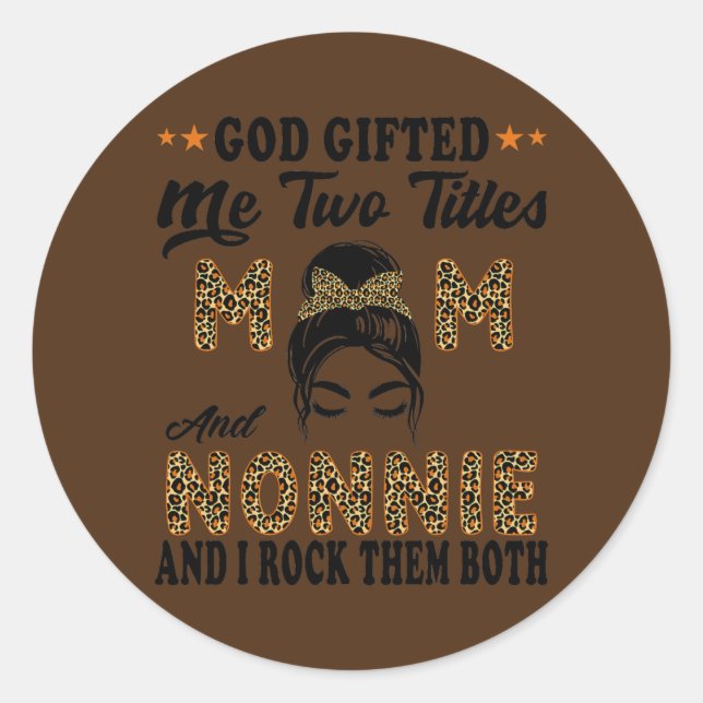 Mothers day Nonnie god gifted me two titles mum Classic Round Sticker (Front)