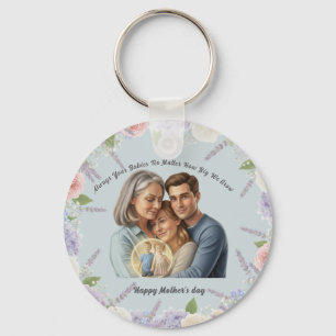 Mother's day photo Always your babies  Key Ring