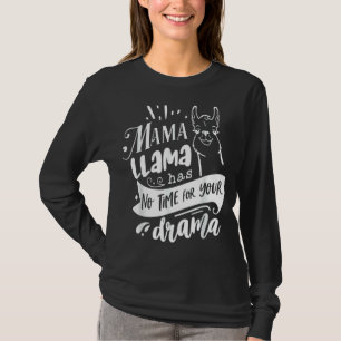 Mother's Day Quote Mama Llama Has No Time Your D T-Shirt