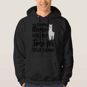 Mother's Day Quote Mama Llama Has No Time Your Dra Hoodie