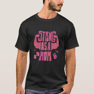 Mother's Day Quote Strong Mum Gym Happy Mum Day 20 T-Shirt