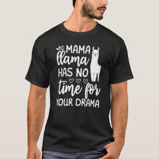 Mother's Day Quote Tee Mama Llama Has No Time Your