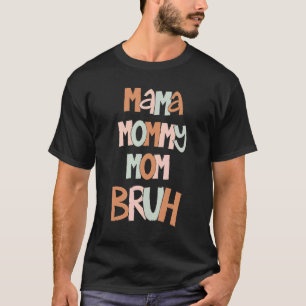 Mother's Day Quotes Mama Mommy Mom Bruh  Mom Life  T-Shirt