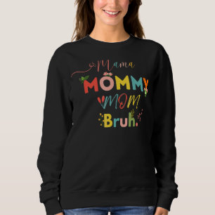 Mother's Day Quotes Mama Mummy Mum Bruh  Mum 1 Sweatshirt