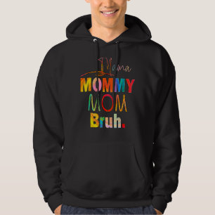 Mother's Day Quotes Mama Mummy Mum Bruh Mum Life C Hoodie