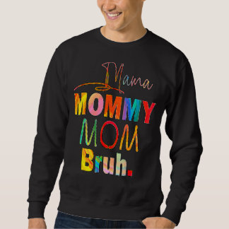 Mother's Day Quotes Mama Mummy Mum Bruh Mum Life C Sweatshirt