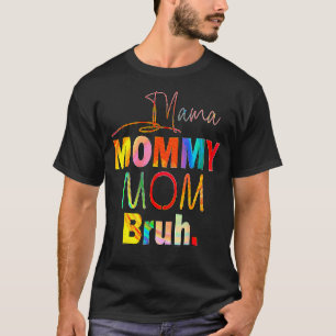 Mother's Day Quotes Mama Mummy Mum Bruh Mum Life C T-Shirt