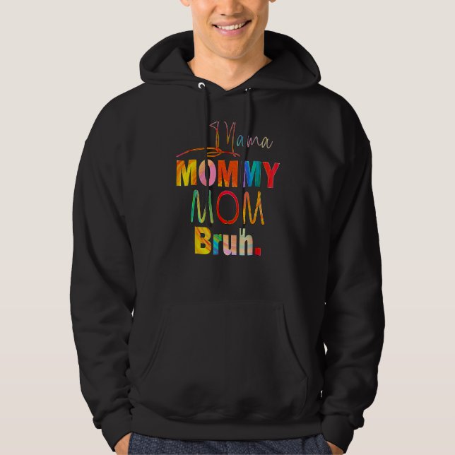Mother's Day Quotes Mama Mummy Mum Bruh  Mum Life  Hoodie (Front)