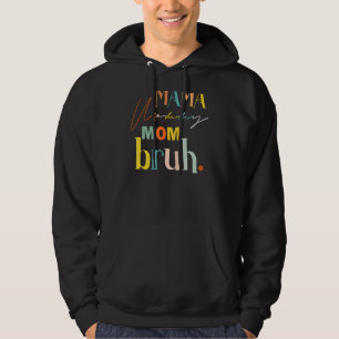 Mother's Day Quotes Mama Mummy Mum Bruh  Mum Life  Hoodie