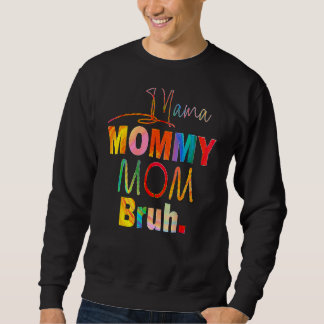 Mother's Day Quotes Mama Mummy Mum Bruh  Mum Life  Sweatshirt