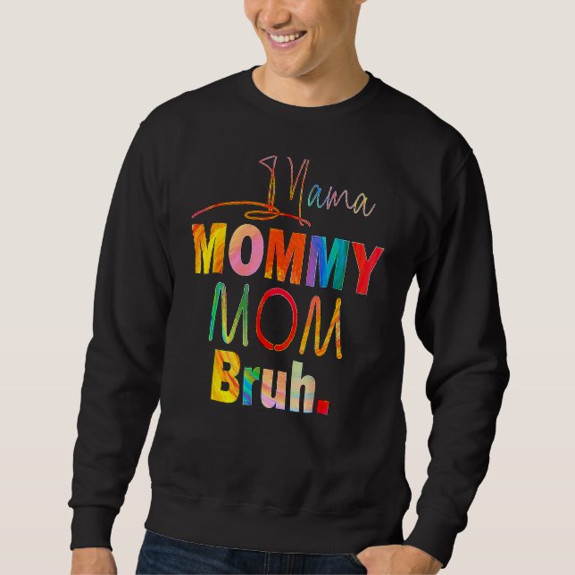 Mother's Day Quotes Mama Mummy Mum Bruh  Mum Life  Sweatshirt (Front)