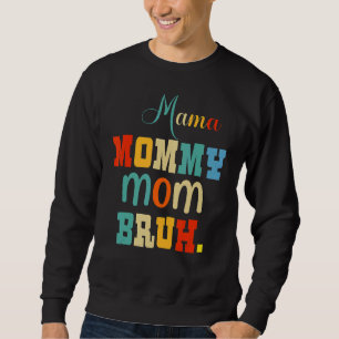 Mother's Day Quotes Mama Mummy Mum Bruh  Mum Life  Sweatshirt