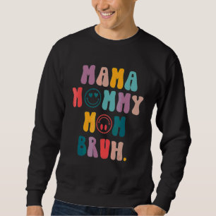 Mother's Day Quotes Mama Mummy Mum Bruh  Mum Life  Sweatshirt