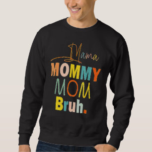 Mother's Day Quotes Mama Mummy Mum Bruh  Mum Life  Sweatshirt
