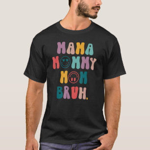 Mother's Day Quotes Mama Mummy Mum Bruh Mum Life T-Shirt