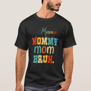 Mother's Day Quotes Mama Mummy Mum Bruh  Mum Life  T-Shirt