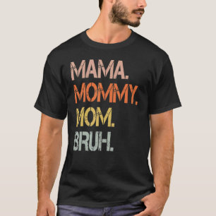 Mother's Day Quotes Mama Mummy Mum Bruh Mum Life T-Shirt