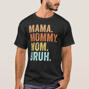 Mother's Day S For Mama Mummy Mum Bruh Mummy T-Shirt