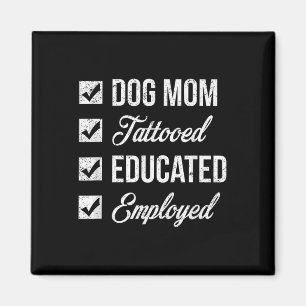 Mothers Day Tattoo For Educated &amp; Employed Dog Magnet