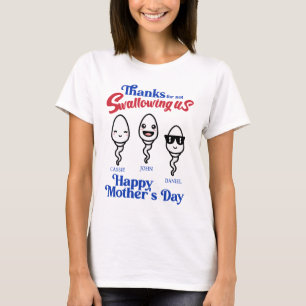 Mother's Day Thanks For Not Swallowing Us Family T-Shirt
