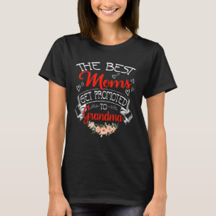 Mother's Day The Best Moms Get Promoted To Grandma T-Shirt