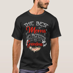 Mother's Day The Best Moms Get Promoted To Grandma T-Shirt