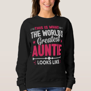 Mother's Day This Is What World's Greatest Auntie Sweatshirt