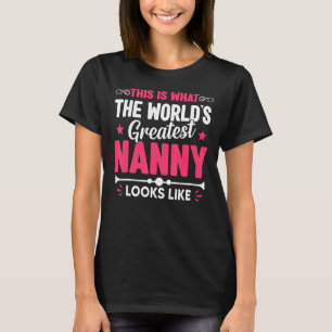 Mother's Day This Is What World's Greatest Nanny L T-Shirt