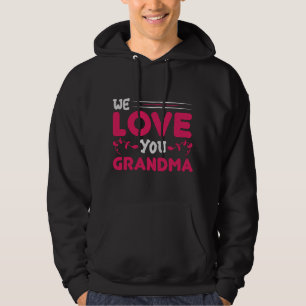 Mother's Day - We love you Grandma Hoodie
