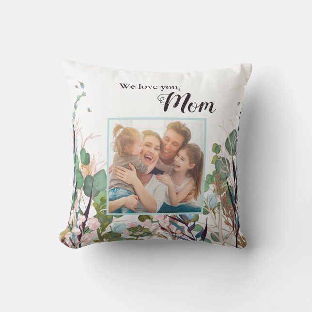 Mother's Day We Love You Mom Photo Cushion (Front)