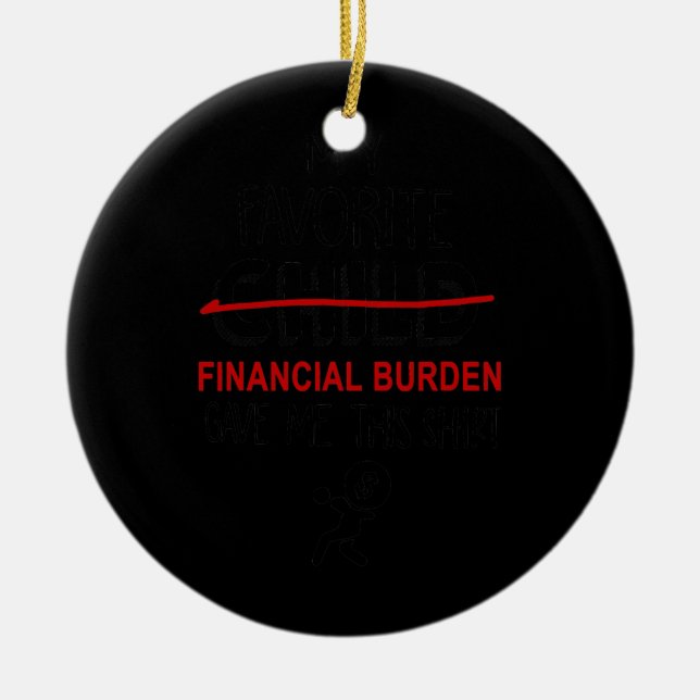 Mothers Fathers Day My Favourite Financial Burden Ceramic Tree Decoration (Front)