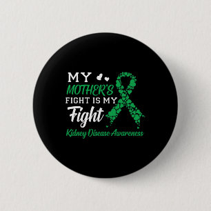 Mother's Fight Is My Fight Kidney Disease Awarenes 6 Cm Round Badge