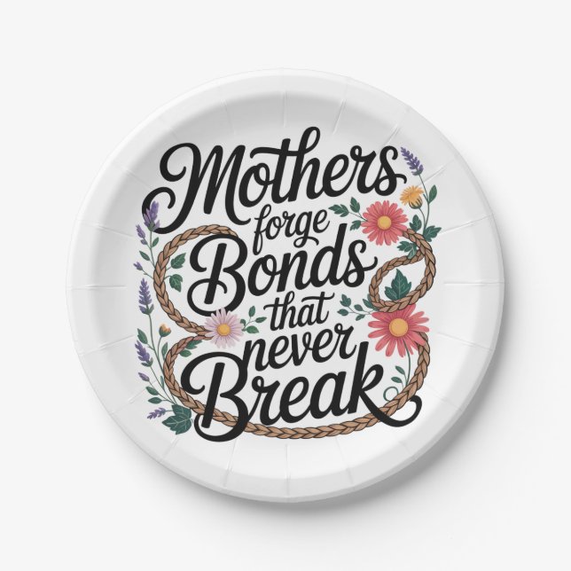 Mothers Forge Bonds That Never Break Paper Plate (Front)