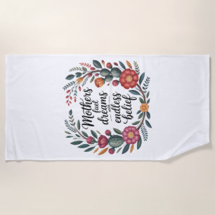 Mothers Fuel Dreams With Endless Belief Beach Towel