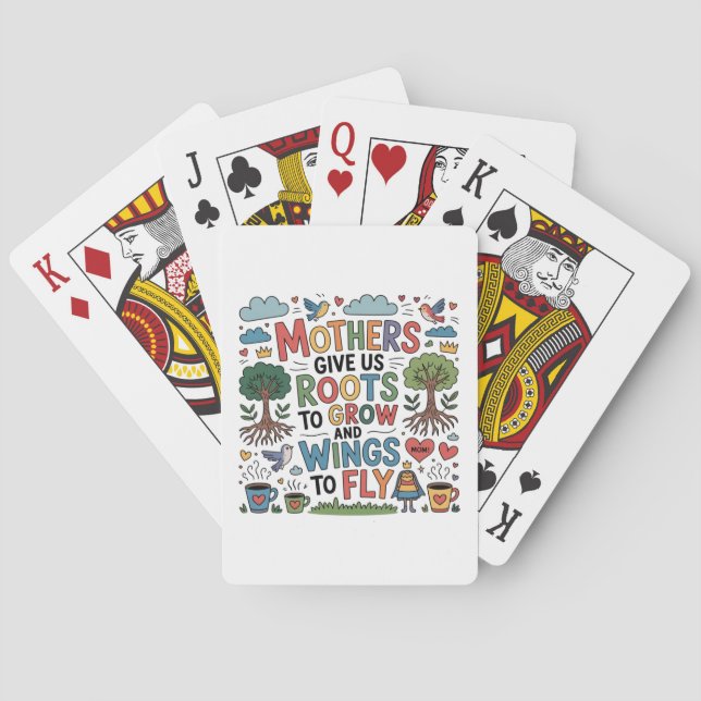 Mothers Give Us Roots To Grow And Wings To Fly﻿ Playing Cards (Back)