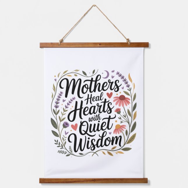 Mothers Heal Hearts With Quiet Wisdom Hanging Tapestry (Front)