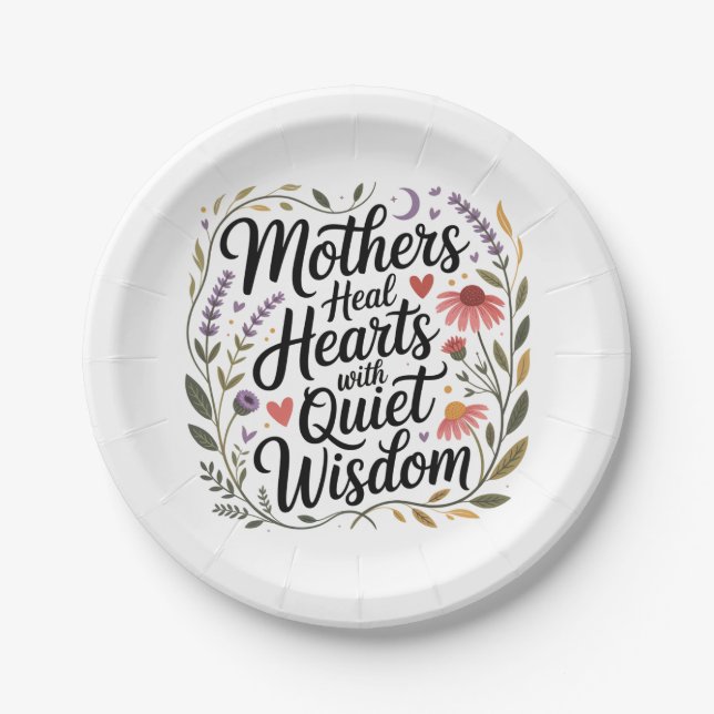 Mothers Heal Hearts With Quiet Wisdom Paper Plate (Front)